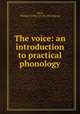 The voice: an introduction to practical phonology, Aikin, William Arthur. [from old catalog] 