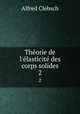 Thorie de l`lasticit des corps solides. 2, Alfred Clebsch 