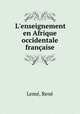 L`enseignement en Afrique occidentale franaise, 