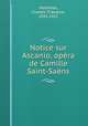 Notice sur Ascanio, opra de Camille Saint-Sans, 
