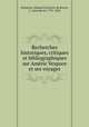 Recherches historiques, critiques et bibliographiques sur Amric Vespuce et ses voyages, Santarem, Manuel Francisco de Barros, 2. visconde de, 1791-1856 