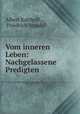 Vom inneren Leben: Nachgelassene Predigten, Albert Kalthoff , Friedrich Steudel 