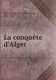 La conqute d`Alger, 