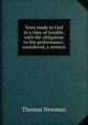 Vows made to God in a time of trouble, with the obligation to the performance, considered, a sermon, Thomas Newman 
