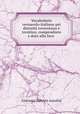 Vocabolario vernacolo-italiano pei distretti roveretano e trentino, compendiato e dato alla luce ., Giovanni Battista Azzolini 