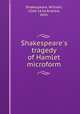 Shakespeare`s tragedy of Hamlet microform, Shakespeare, William, 1564-1616,Andrew, John 