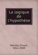 La logique de l`hypothse, Naville, Ernest, 1816-1909 