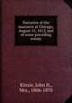 Narrative of the massacre at Chicago, August 15, 1812, and of some preceding events, Kinzie, John H., Mrs., 1806-1870 