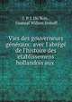 Vies des gouverneurs gnraux: avec l`abrg de l`histoire des etablissemens hollandois aux ., J. P. J. Du Bois , Gustaaf Willem Imhoff 