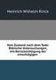 Vom Zustand nach dem Tode: Biblische Untersuchungen, mit Bercksichtigung der einschlgigen ., Heinrich Wilhelm Rinck 