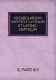 VOCABULARIUM, COPTICO-LATINUM ET LATINO-COPTICUM, G. PARTHEY 