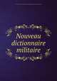 Nouveau dictionnaire militaire, 