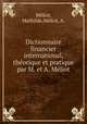 Dictionnaire financier international, thorique et pratique par M. et A. Mliot, 