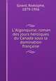L`Algonquine; roman des jours hroques du Canada sous la domination franaise, Girard, Rodolphe, 1879-1956 