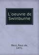 L`oeuvre de Swinburne, Reul, Paul de, 1871- 