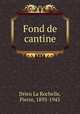 Fond de cantine, Drieu La Rochelle, Pierre, 1893-1945 