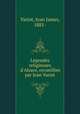 Lgendes religieuses d`Alsace, recueillies par Jean Variot, Variot, Jean James, 1881- 
