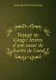 Voyage au Congo: lettres d`une soeur de charit de Gand, 