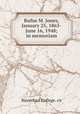Rufus M. Jones, January 25, 1863-June 16, 1948; in memoriam, Haverford College. cn 