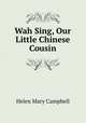 Wah Sing, Our Little Chinese Cousin, Helen Mary Campbell 