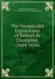 The Voyages and Explorations of Samuel de Champlain, (1604-1616), Samuel de Champlain , Annie Thomson (Nettleton) Bourne 