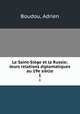 Le Saint-Sige et la Russie; leurs relations diplomatiques au 19e sicle. 1, Boudou, Adrien 