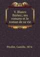 V. Blasco Ibez; ses romans et le roman de sa vie, Pitollet, Camille, 1874- 