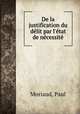 De la justification du dlit par l`tat de ncessit, Moriaud, Paul 