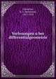 Vorlesungen uber differentialgeometrie, Lilienthal, R. v. (Reinhold), 1857-1935 