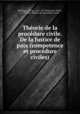 Thorie de la procdure civile. De la Justice de paix (competence et procdure civiles), 