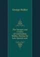 The Voyages and Cruises of Commodore Walker, During the Late Spanish and ., George Walker 