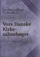 Vore Danske Kirke-salmebger, Carl Joakim Brandt, J.J. Brandt 