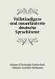Vollstndigere und neuerluterte deutsche Sprachkunst, Johann Christoph Gottsched, Johann Gottlob Hofmann 