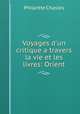 Voyages d`un critique a travers la vie et les livres: Orient, 