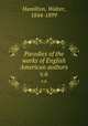 Parodies of the works of English & American authors. v.6, Hamilton, Walter, 1844-1899 