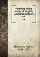 Parodies of the works of English & American authors. v.4, Hamilton, Walter, 1844-1899 