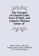 The Voyages of Captain Luke Foxe of Hull, and Captain Thomas James of ., Miller Christy, Luke Foxe, Thomas James, Henry Gellibrand, W. W. (William Watts) 
