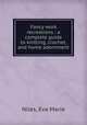 Fancy work recreations : a complete guide to knitting, crochet, and home adornment, Niles, Eva Marie 