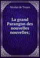 La grand Parangon des nouvelles nouvelles;, Nicolas de Troyes 