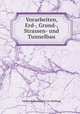 Vorarbeiten, Erd-, Grund-, Strassen- und Tunnelbau, Edmund Heusinger von Waldegg 