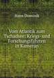 Vom Atlantik zum Tschadsee: Kriegs- und Forschungsfahrten in Kamerun, Hans Dominik 