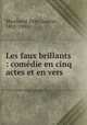 Les faux brillants : comdie en cinq actes et en vers, 
