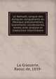 Le Nahuatl, langue des Aztiques conqurants du Mexique prcolombien; Grammaire, vocabularies, textes avec analyse et traduction interlinaire, La Grasserie, Raoul de, 1839- 