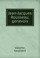 Jean-Jacques Rousseau, genevois, Vallette, Gaspaard 