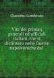 Vite dei primarj generali ed ufficiali italiani, che si distinsero nelle Guerre napoleoniche dal ., Giacomo Lombroso 