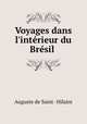 Voyages dans l`intrieur du Brsil ., Auguste de Saint -Hilaire 