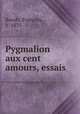Pygmalion aux cent amours, essais, 
