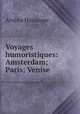 Voyages humoristiques: Amsterdam; Paris; Venise, 