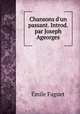 Chansons d`un passant. Introd. par Joseph Ageorges, Emile Faguet 