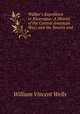 Walker`s Expedition to Nicaragua: A History of the Central American War; and the Sonora and ., William Vincent Wells 